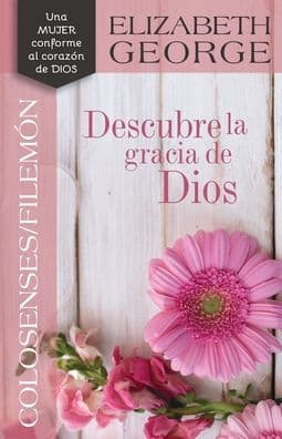 Colosenses /Filemón: Descubre la gracia de Dios by Elizabeth George