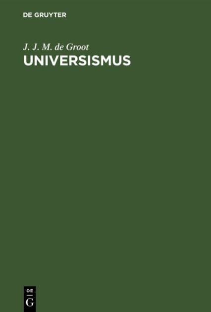 Universismus: Die Grundlage der Religion und Ethik, des Staatswesens und der Wissenschaften Chinas by J. J. M. de Groot