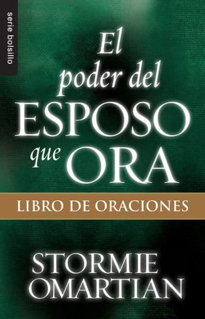 El poder del esposo que ora: Libro de oraciones - Serie Favoritos by Stormie Omartian