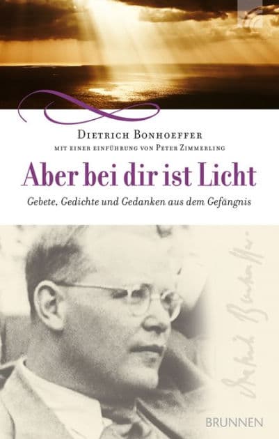 Aber bei dir ist Licht: Gebete, Gedichte und Gedanken aus dem Gefängnis by Dietrich Bonhoeffer