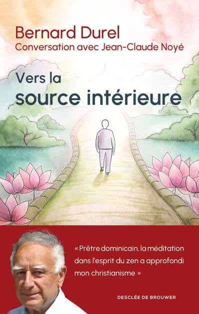 Vers la source intérieure: Conversation avec Jean-Claude Noyé by Bernard Durel