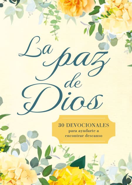 La paz de Dios: 30 devocionales para ayudarte a encontrar descanso by B&amp;H Español Editorial Staff