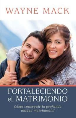 Fortaleciendo el matrimonio by Wayne Mack