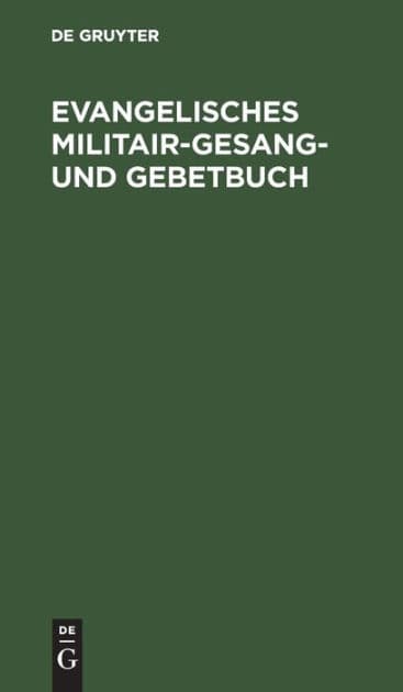 Evangelisches Militair-Gesang- und Gebetbuch by De Gruyter