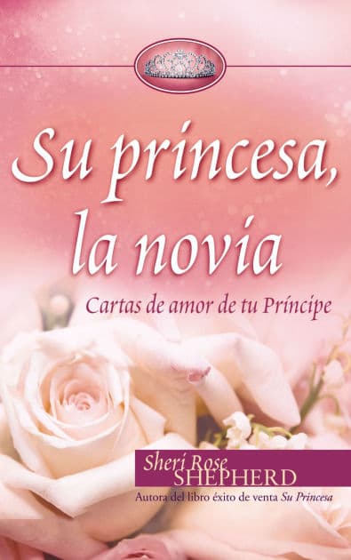 Su princesa novia: Cartas de amor de tu Príncipe by Sheri Rose Shepherd
