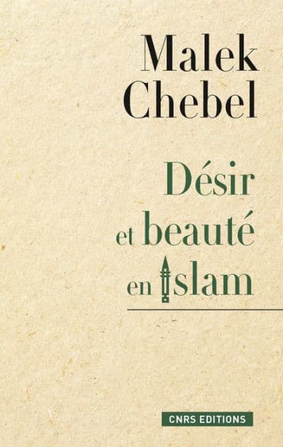 Désir et beauté en islam by Malek Chebel