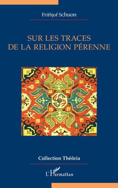 Sur les traces de la religion pérenne by Frithjof Schuon
