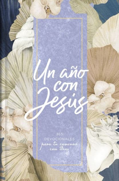 Un año con Jesús: 365 devocionales para tu caminar con Dios by B&amp;H Español Editorial Staff