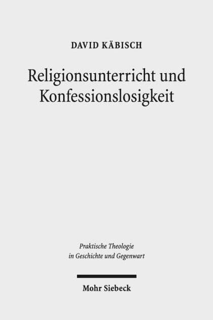 Religionsunterricht und Konfessionslosigkeit: Eine fachdidaktische Grundlegung by David Kabisch