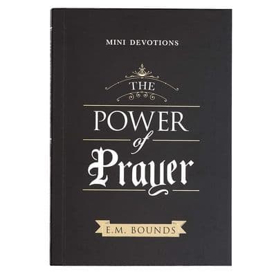 Mini Devotions the Power of Prayer by Edward M Bounds