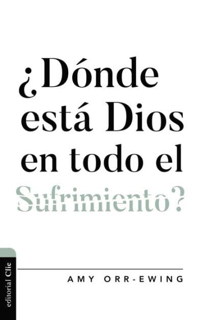 ¿Dónde está Dios en todo el sufrimiento ? by Amy Orr-Ewing