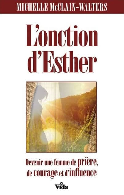 L'onction d'Esther: Devenir une femme de prière, de courage et d'influence by Michelle McClain-Walters
