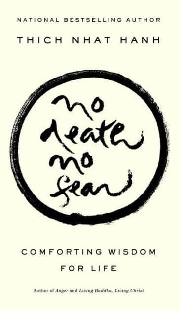 No Death, No Fear: Comforting Wisdom for Life by Thich Nhat Hanh
