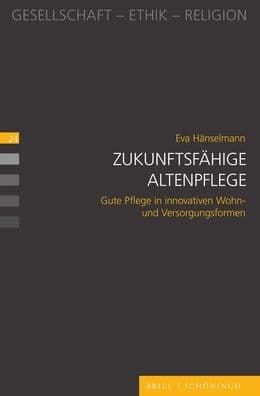 Zukunftsfahige Altenpflege: Gute Pflege in innovativen Wohn- und Versorgungsformen by Eva Hanselmann