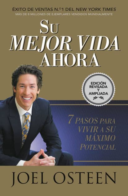 Su mejor vida ahora: Siete pasos para vivir a su máximo potencial by Joel Osteen