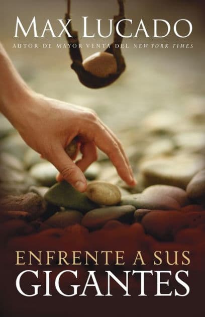 Enfrente a sus gigantes (Facing Your Giants) by Max Lucado