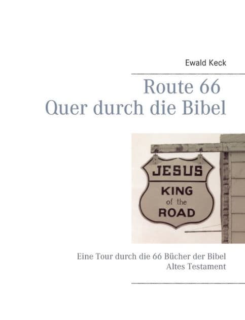 Route 66 Quer durch die Bibel: Eine Tour durch das Alte Testament by Ewald Keck