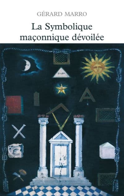 La symbolique maçonnique dévoilée by Gérard Marro