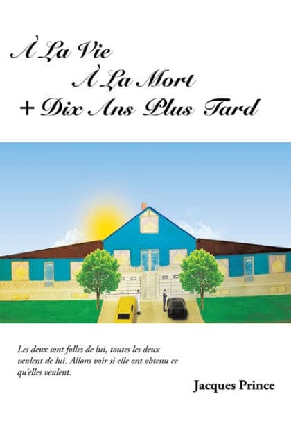 À La Vie À La Mort + Dix Ans Plus Tard by Jacques Prince