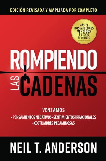 Rompiendo las cadenas, Edición ampliada y revisada by Neil Anderson