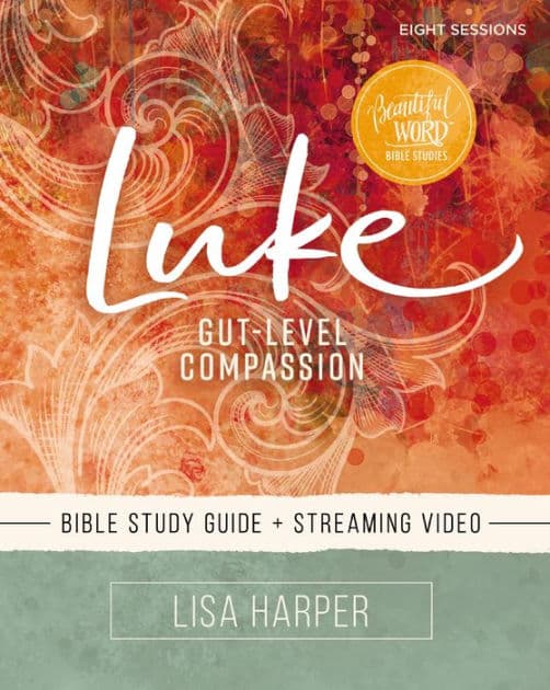 Luke Bible Study Guide plus Streaming Video: Gut-Level Compassion by Lisa Harper