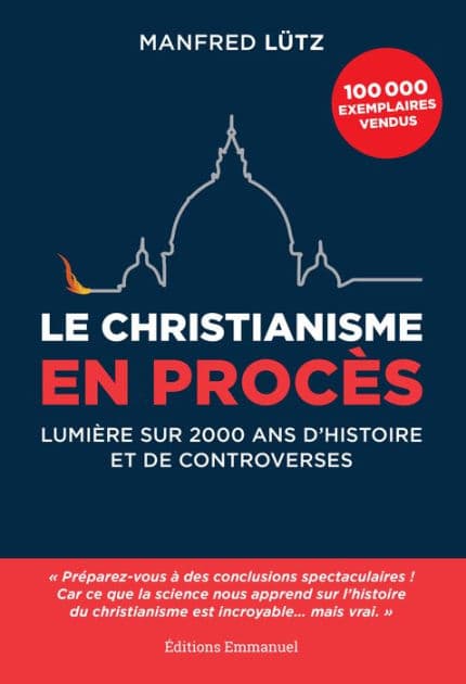Le christianisme en procès: Lumière sur 2000 ans d'histoire et de controverses by Manfred Lütz