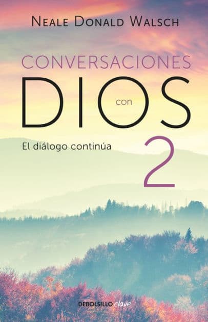 El diálogo continúa (Conversaciones con Dios 2) by Neale Donald Walsch