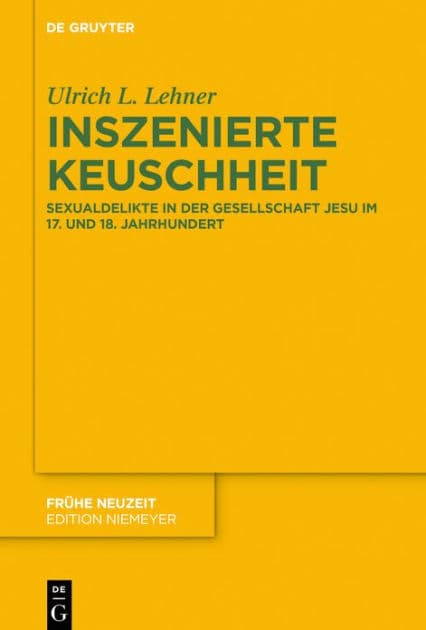 Inszenierte Keuschheit: Sexualdelikte in der Gesellschaft Jesu im 17. und 18. Jahrhundert by Ulrich L. Lehner