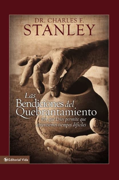 Las bendiciones del quebrantamiento: Por qué Dios permite que atravesemos tiempos difíciles by Charles F. Stanley