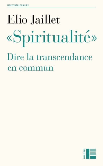"Spiritualité": Dire la transcendance en commun by Elio Jaillet