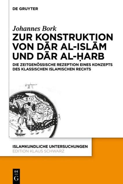 Zum Konstrukt von dar al-islam und dar al-?arb: Die zeitgenössische Rezeption eines Konzepts des klassischen islamischen Rechts by Johannes Bork