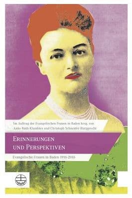 Erinnerungen und Perspektiven: Evangelische Frauen in Baden 1916-2016 by Anke Ruth-Klumbies
