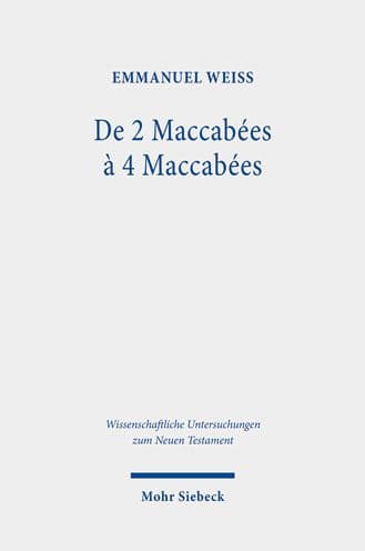 De 2 a 4 Maccabees: Etude d'une reecriture by Emmanuel Weiss
