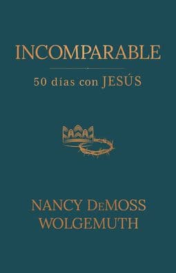 Incomparable: 50 días con Jesús (Incomparable: 50 Days with Jesus) by Nancy DeMoss Wolgemuth