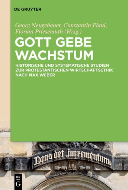 Gott gebe Wachstum: Historische und systematische Studien zur protestantischen Wirtschaftsethik nach Max Weber by Georg Neugebauer