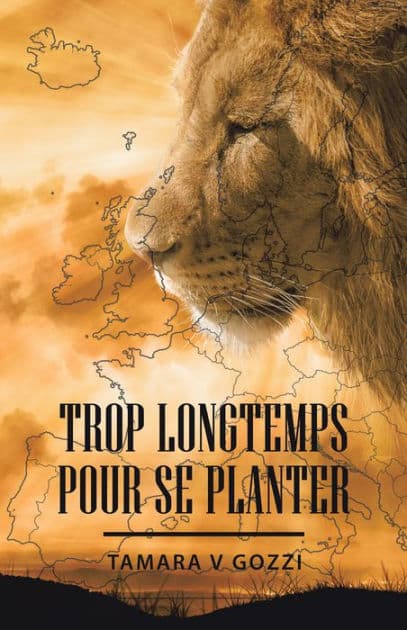 Trop Longtemps pour se Planter by Tamara V Gozzi
