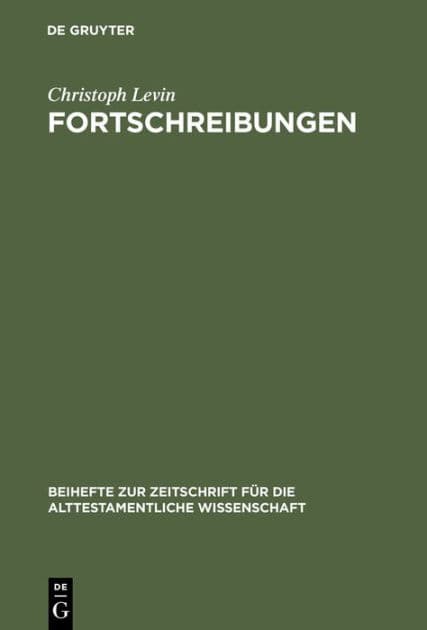 Fortschreibungen: Gesammelte Studien zum Alten Testament by Christoph Levin