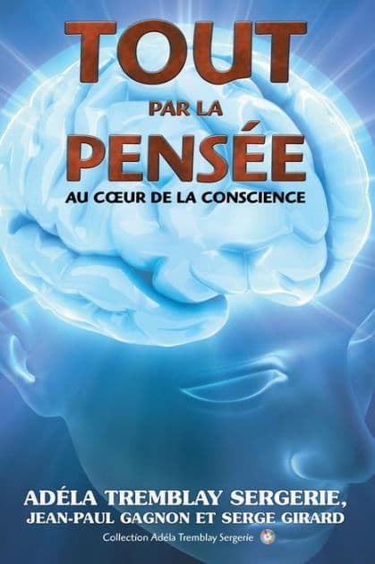 Tout par la pensée: Au coeur de la conscience by Adéla Tremblay Sergerie