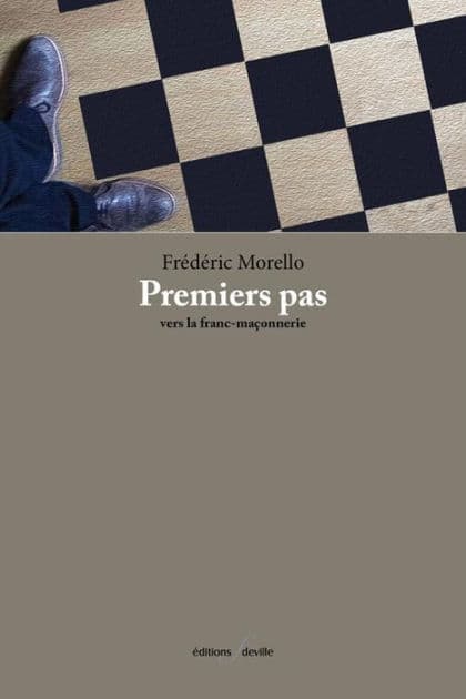 Premiers pas vers la franc-maçonnerie by Frédéric Morello