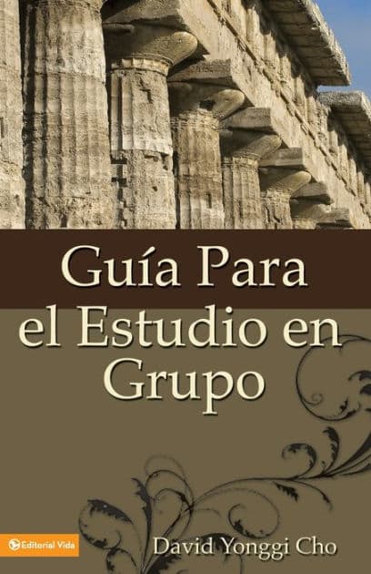Guía para el estudio en grupo by David Yonggi Cho