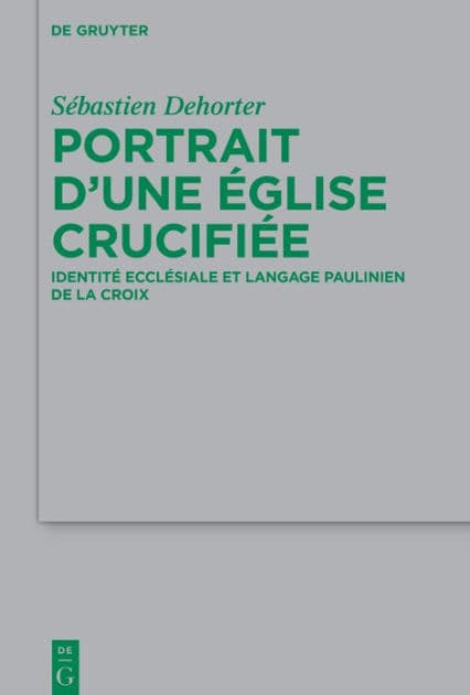Portrait d'une Église crucifiée: Identité ecclésiale et langage paulinien de la Croix by Sébastien Dehorter