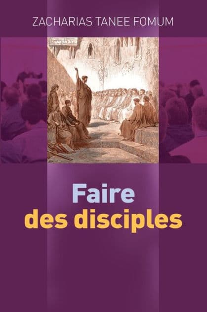 Faire des disciples by Zacharias Tanee Fomum