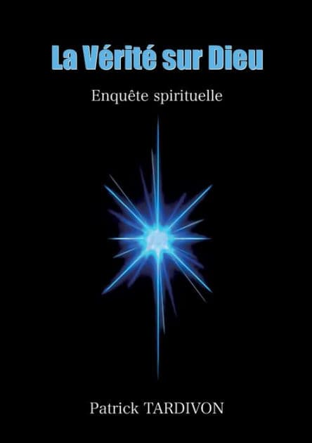 La Vérité sur Dieu: Enquête spirituelle by Patrick Tardivon