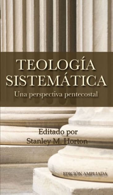 Teología sistemática pentecostal, revisada by Stanley M. Horton