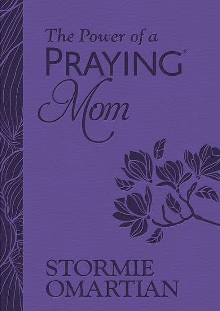 The Power of a Praying Mom (Milano Softone): Powerful Prayers for You and Your Children by Stormie Omartian
