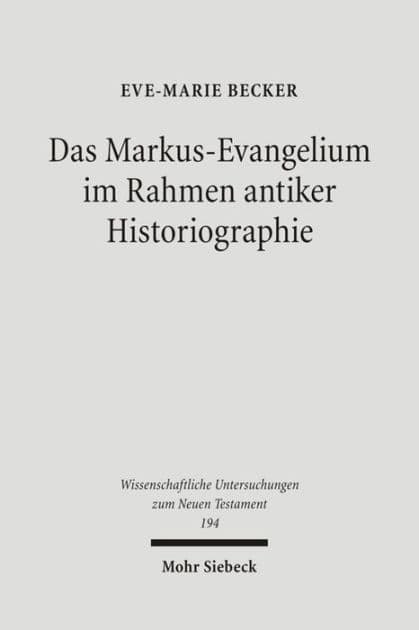 Das Markus-Evangelium im Rahmen antiker Historiographie by Eve-Marie Becker