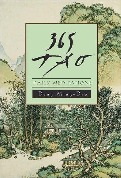 365 Tao: Daily Meditations by Deng Ming-Dao
