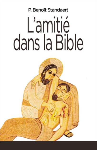 L'Amitié dans la Bible by Benoît Standaert