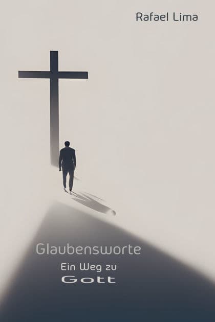 Glaubensworte: Ein Weg zu Gott by Rafael Lima