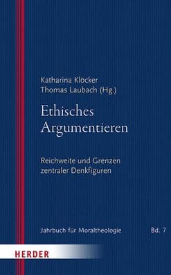 Ethisches Argumentieren: Reichweite und Grenzen zentraler Denkfiguren by Katharina Klocker